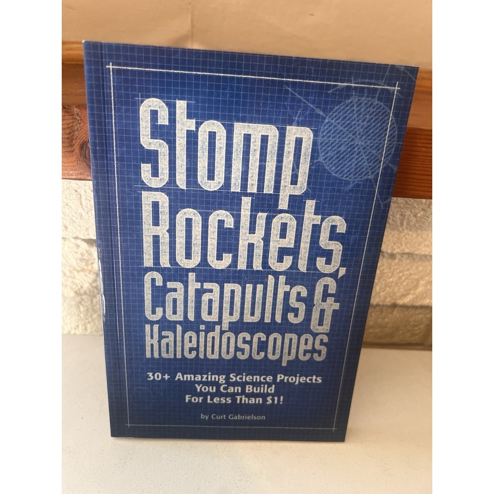 Stomp Rockets, Catapults & - Paperback Book, by Curt Gabrielson - Very Good